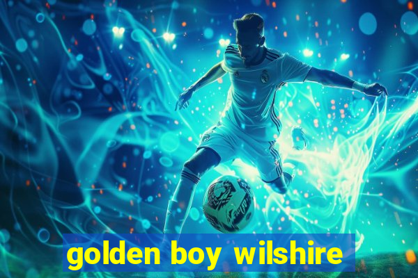 golden boy wilshire